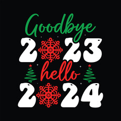 Goodbye 2023 Hello 2024 Shirt, Hello 2024, New Christmas Day, Funny New Year vibes, Funny Christmas Shirt Print Temlate