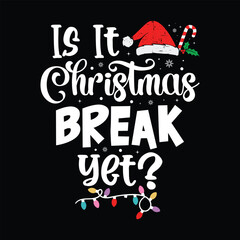 Is it Christmas Break Yet?, Christmas Break, Christmas Lights, Christmas Shirt Print Template
