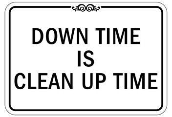 Housekeeping sign and labels down time is clean up time