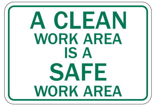 Housekeeping sign and labels a clean work area is a safe work area