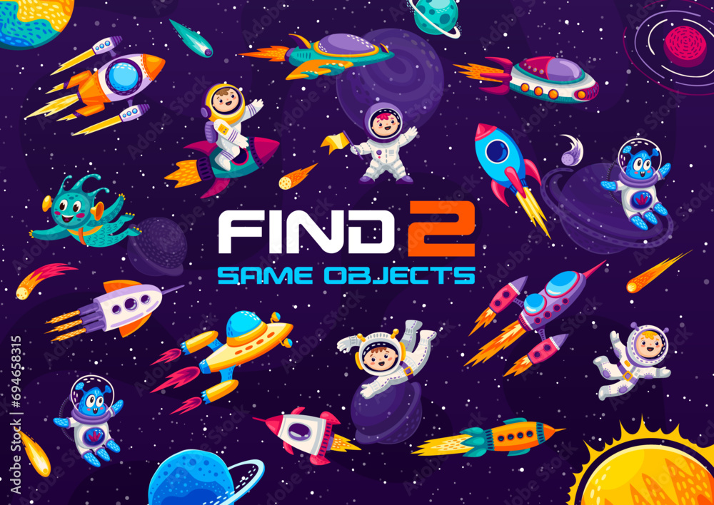Aufkleber Find two same space objects, cartoon astronaut spaceman with planets and comets, vector kids quiz game. Galaxy starship and alien UFO or martians in outer space worksheet to find and match objects
