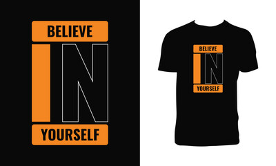 Believe In Yourself Typography Vector T Shirt Design. 