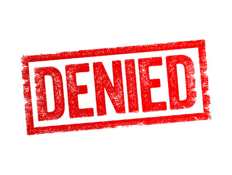 Denied - state that one refuses to admit the truth or refuse to give something requested or desired to someone, text stamp concept background