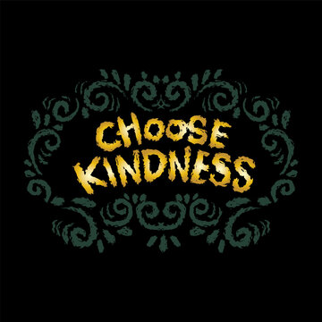 Choose kindness. Inspirational motivational quote.