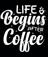 Life Begins After Coffee, T-shirt Design