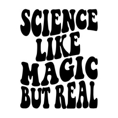 Science Like Magic But Real Svg