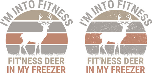 Hunting I'm Into Fitness Deer Freezer, Funny Hunter Dad