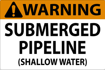 Fototapeta premium Warning Sign Submerged Pipeline (Shallow Water)