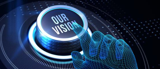 Business, technology, internet and network concept. Virtual screen of the future and sees the inscription: Our vision. 3d illustration