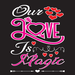 Our love is magic t shirt design