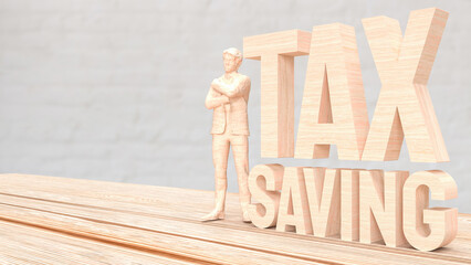 The man and text for tax saving concept 3d rendering.
