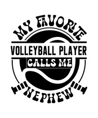 my favorite Volleyball player calls me nephew svg
