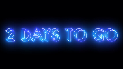 2 Days To Go neon glowing text illustration. Neon-colored 2 Days To Go text with a glowing neon-colored moving outline on a dark background. Technology video material.