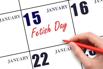 January 15. Hand writing text Fetish Day on calendar date. Save the date.
