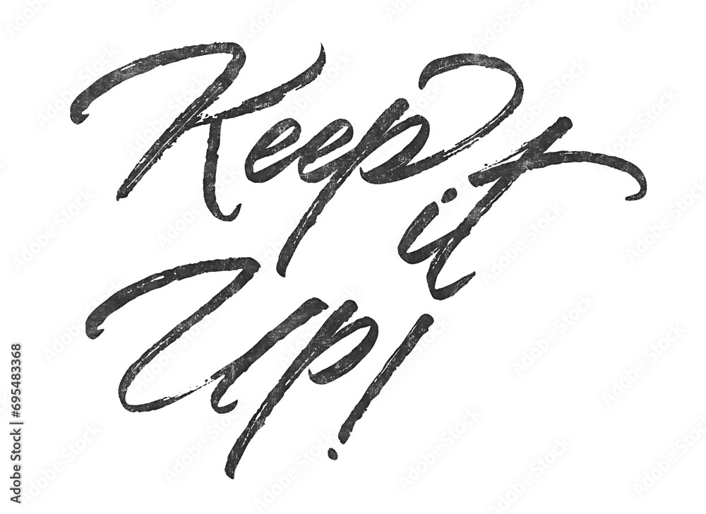 Poster keep it up! written in brush script font with marker ink effect isolated on transparent background
