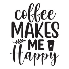 Coffee Makes Me Happy