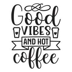 Good Vibes and Hot Coffee