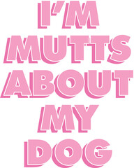 I'm mutts about my dog