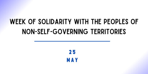 25 May - Week of Solidarity with the Peoples of Non-Self-Governing Territories