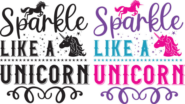 Sparkle Like A Unicorn Svg, Unicorn Quote Svg, Girl Svg, Unicorn Mom Svg, Cute Unicorn Svg, Unicorn Shirt Svg, Unicorn Print, Unicorn Decal