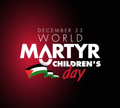World Martyr Children's Day December 23 (the reem's day)