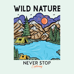Wild Nature Never Stop Exploring. Adventure vintage print design for t shirt and others. Mountain lake graphic artwork. Mountain hiking graphic artwork for t shirt and others.