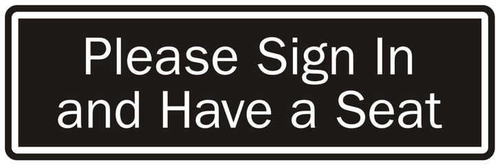 Check in sign and labels please sign in and have a seat