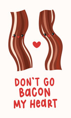 Don't go bacon my heart Valentine's Day pun