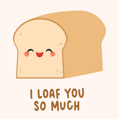 I loaf you so much Valentine's Day pun