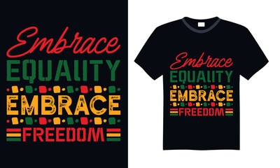 Embrace Equality Embrace Freedom - Black History Month Day T Shirt Design, Hand lettering inspirational quotes isolated on Black background, used for prints on bags, poster, banner, flyer and mug, pil