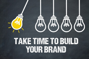 Take time to build your brand