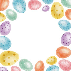 Frame of cute colorful Easter eggs. Paschal Concept with Easter Eggs with Pastel Colors. Isolated watercolor illustration. Design for Easter cards, covers, posters and invitations.