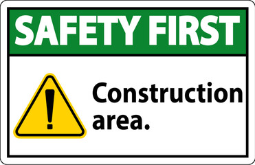 Safety First Sign Construction Area