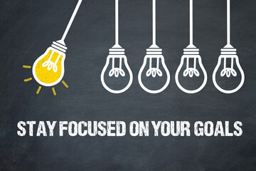 Stay focused on your goals	