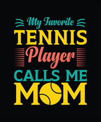 Obraz premium My favorite tennis player calls me mom mother's day t shirt design