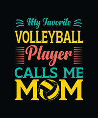 Naklejka na ściany i meble My favorite volleyball player calls me mom mother's day t shirt design