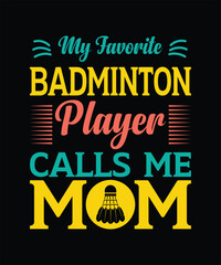 Naklejka na ściany i meble My favorite badminton player calls me mom mother's day t shirt design