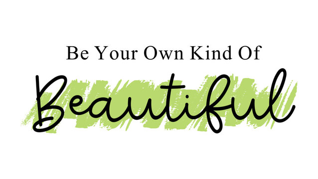 Be Your Own Kind Of Beautiful, 