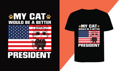 My cat would be a better president cat t shirt design vector.