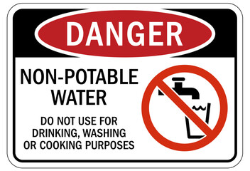 Non potable warning sign and labels do not use for drinking, washing or cooking purposes