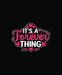 IT’S A FOREVER THING Valentine t shirt