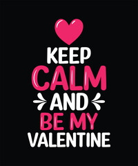  KEEP CALM AND BE MY VALENTINE Valentine t shirt