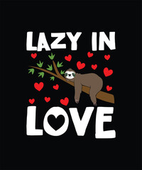 LAZY IN LOVE Valentine t shirt