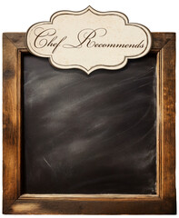 Old empty blackboard with wooden square frame dirty with chalk, label with text Chef Recommends, isolated on white or transparent background. Template for a Restaurant menu. Png. Generative Ai