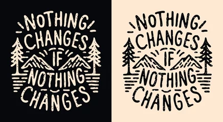 Foto op Plexiglas Nothing changes if nothing changes lettering. Personal development retro vintage logo badge. Growth concept mountains minimalist illustration. Motivational quotes for t-shirt design and print vector. © Pictandra
