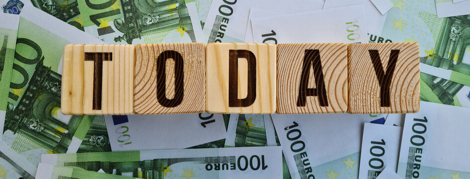 Focus on the word today with EURO currency as background.