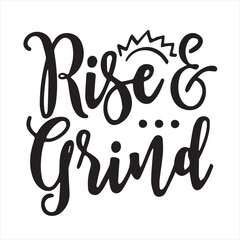 Obraz premium rise and grind motivational quotes inspirational lettering typography design