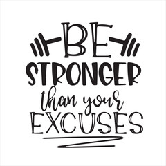 be stronger than your excuses motivational quotes inspirational lettering typography design