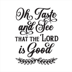 oh taste and gee that the lord is good motivational quotes inspirational lettering typography design