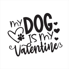 my dog is my valentines motivational quotes inspirational lettering typography design
